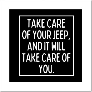 Take care of your Jeep, and it will take care of you. Posters and Art